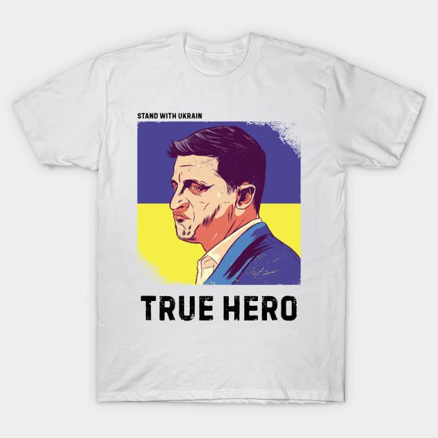 Volodymyr Zelensky A True Ukraine Hero T-Shirt by Hmus